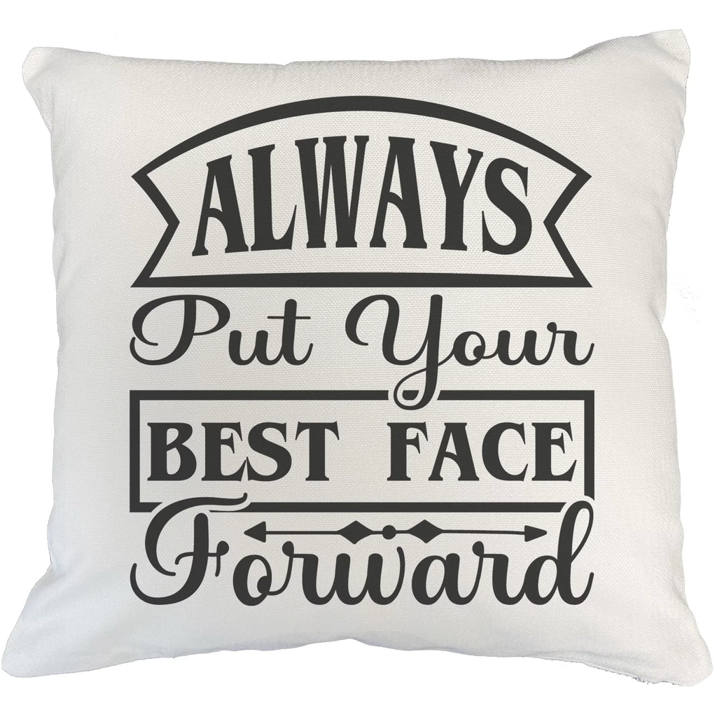Always Put Your Best Face Forward, Beauty Advice Quote - Beauty Themed Merch for Makeup Artist or Cosmetologist, Gift for Makeup Lovers, Pillow Shield White 20X20 IN
